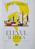 Elevul si legea. Manual de educatie juridica - Cristi Danilet