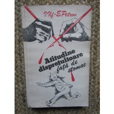 ATITUDINE DISPRETUITOARE FATA DE STOMAC-I. ILF, E. PETROV