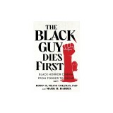 The Black Guy Dies First: Black Horror from Fodder to Oscar