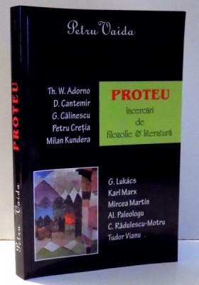 PROTEU , INCERCARI DE FILOZOFIE SI LITERATURA de PETRU VAIDA , 2011 foto