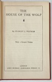 THE WORKS of STANLEY J. WEYMAN , VOL.I : THE HOUSE OF THE WOLF , 1926 , LEGATURA ORIGINALA EDITORIALA