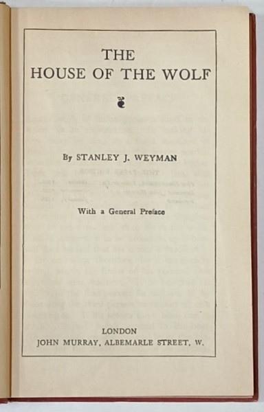 THE WORKS of STANLEY J. WEYMAN , VOL.I : THE HOUSE OF THE WOLF , 1926 , LEGATURA ORIGINALA EDITORIALA
