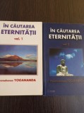 Paramahansa Yogananda - In cautarea eternitatii (2 volume)