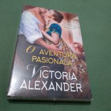 Cumpara ieftin O AVENTURA PASIONALA -VICTORIA ALEXANDER SIGILATA