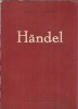 Carte Muzicala Georg Friedrich Handel Editura Compozitorilor 1959 Mircea Nicolescu Stare Buna Coperta Cartonata 341 Pagini