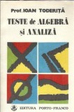 Cumpara ieftin Teste de algebra si analiza - Ioan Toderita