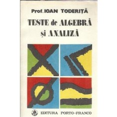 Teste de algebra si analiza - Ioan Toderita
