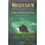 MILLENIUM FANTASY &amp; SCIENCE FICTION 2 SASE ANI DE FICTIUNE-EDITOR: HORIA NICOLA URSU-227438