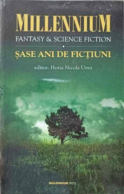 MILLENIUM FANTASY &amp;amp; SCIENCE FICTION 2 SASE ANI DE FICTIUNE-EDITOR: HORIA NICOLA URSU foto