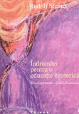 Indrumari Pentru O Educatie Ezoterica - Rudolf Steiner ,556225