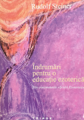 Indrumari Pentru O Educatie Ezoterica - Rudolf Steiner ,556225 foto