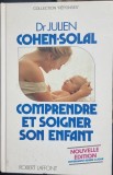 Comprendre et soigner son enfant -:Dr Julien Cohen-Solal
