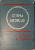 Igiena Mediului, Sergiu Manescu, S. Dumitrache, M. Cucu, E. Fuioaga, 1981 carte rara