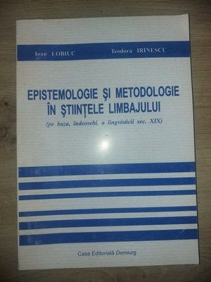 Epistemologie si metodologie in stiintele limbajului- Ioan Lobiuc, Teodora Irinescu foto