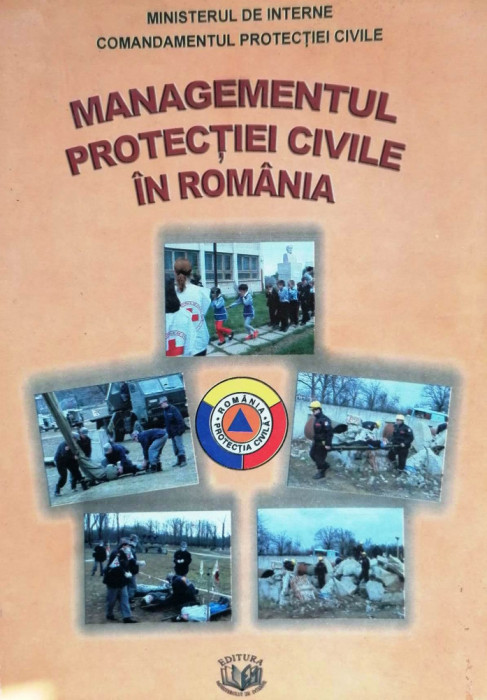 MANAGEMENTUL PROTECȚIEI CIVILE &Icirc;N ROM&Acirc;NIA, GHID