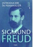 Introducere in psihanaliza - Opere Esentiale, vol. 1 - Sigmund Freud
