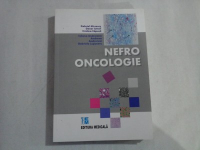 NEFROONCOLOGIE - GABRIEL MIRCESCU, GENER ISMAIL, CRISTINA CAPUSA, IULIANA ANDREIANA, ANDREEA ANDRONESI, GABRIELA LUPUSORU foto