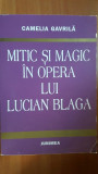 Mitic si magic in opera lui Lucian Blaga- Camelia Gavrila