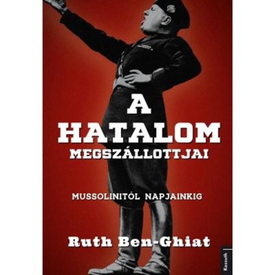 A hatalom megsz&amp;aacute;llottjai - Mussolinitől napjainkig - Ruth Ben-Ghiat foto