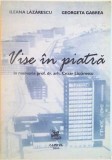 Vise in piatra. In memoria prof. dr. arh. Cezar Lazarescu arhitectura romaneasca