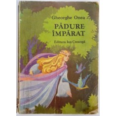 PADURE IMPARAT , BASME de GHEORGHE ONEA , ILUSTRATII DE OCTAVIA TARALUNGA , 1988