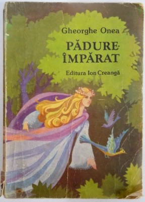 PADURE IMPARAT , BASME de GHEORGHE ONEA , ILUSTRATII DE OCTAVIA TARALUNGA , 1988 foto