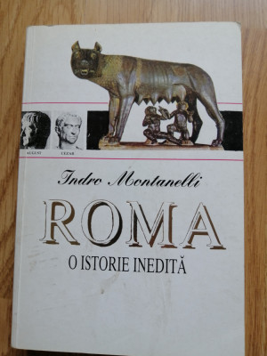 Indro Montanelli - Roma. O istorie inedita - Editura: Artemis, 1995 foto