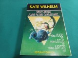 UNDE C&Acirc;NDVA, SUAVE PĂSĂRI C&Acirc;NTĂTOARE *KATE WILHELM / 1994 * 4 2 8