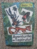 Stefan Tita - AVENTURILE TAPIRULUI { carte pentru copii } CU DEDICATIE SI AUTOGRAF