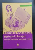 Bărbatul divorțat. Cum să afli dacă e bun pentru tine - Christie Hartman