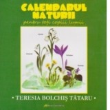 Calendarul naturii pentru toti copiii lumii - Teresa Bolchis Tataru