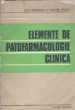 Elemente de Patofarmacologie Clinica - Ion Urseanu, Editura Militara, 1983