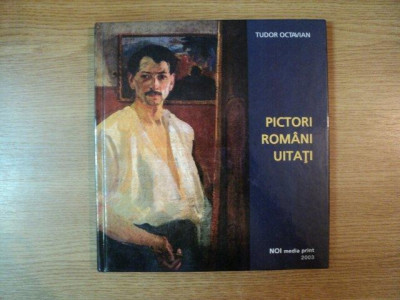 Pictori romani uitati (album de pictura)- Tudor Octavian foto