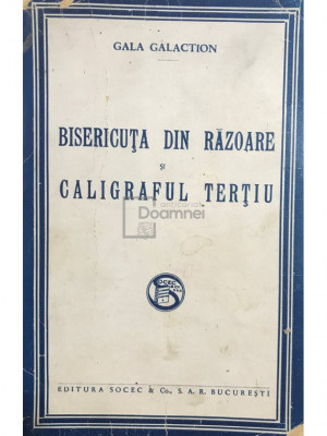 Gala Galaction - Bisericuța din răzoare și caligraful terțiu foto