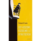 Egy asszony k&uuml;zdelmei &eacute;s &aacute;tv&aacute;ltoz&aacute;sai - Louis, &Eacute;douard