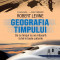 Geografia Timpului, Robert Levine - Editura Humanitas