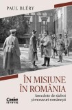 &Icirc;n misiune &icirc;n Rom&acirc;nia - Paperback brosat - Paul Bl&eacute;ry - Corint
