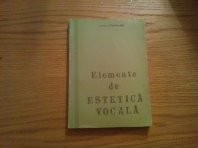ELEMENTE DE ESTETICA VOCALA - Liviu Cimpeanu (autograf) - 1975, 229 p. foto