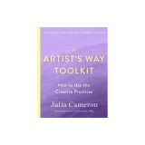 The Artist's Way Toolkit: How to Use the Creative Practices