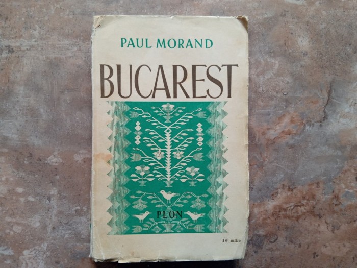 BUCURESTI de PAUL MORAND - PARIS, 1935