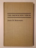 James M. Rubenstein - The French New Towns (The Johns Hopkins University Press, 1978)