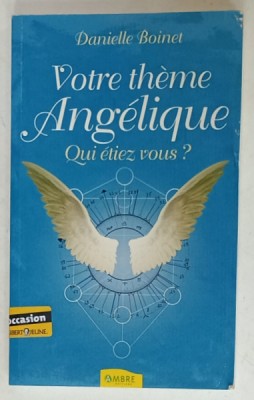 VOTRE THEME ANGELIQUE , QUI ETIEZ VOUS ? par DANIELLE BOINET , 2009 foto