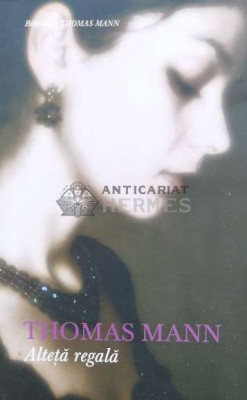 Alteta regala - Thomas Mann ($B82) foto