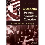 Romania si politica securitatii colective. Pactul Briand&ndash;Kellogg - Daniela Elena Nica