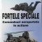FORȚELE SPECIALE. COMANDOURI AEROPURTATE &Icirc;N ACȚIUNE - VASILE SOARE