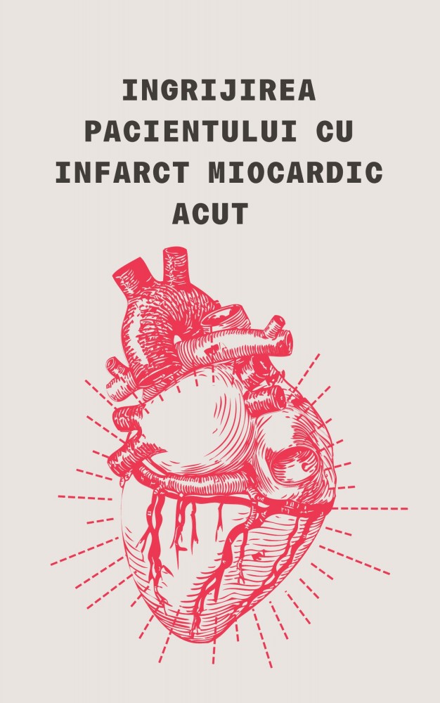 INGRIJIREA PACIENTULUI CU INFARCT MIOCARDIC ACUT (2) amg | arhiva Okazii.ro