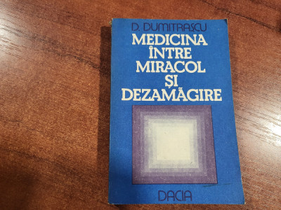 Medicina intre miracol si dexamagire de D.Dumitrascu foto