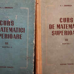V. I. Smirnov - Curs de matematici superioare, 2 vol. (vol. 3, partea I si II) (1955)
