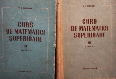 V. I. Smirnov - Curs de matematici superioare, 2 vol. (vol. 3, partea I si II) (1955) foto