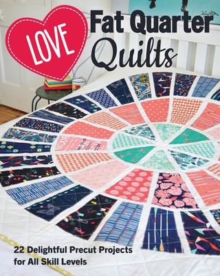 Love Fat Quarter Quilts: 22 Delightful Precut Projects for All Skill Levels foto